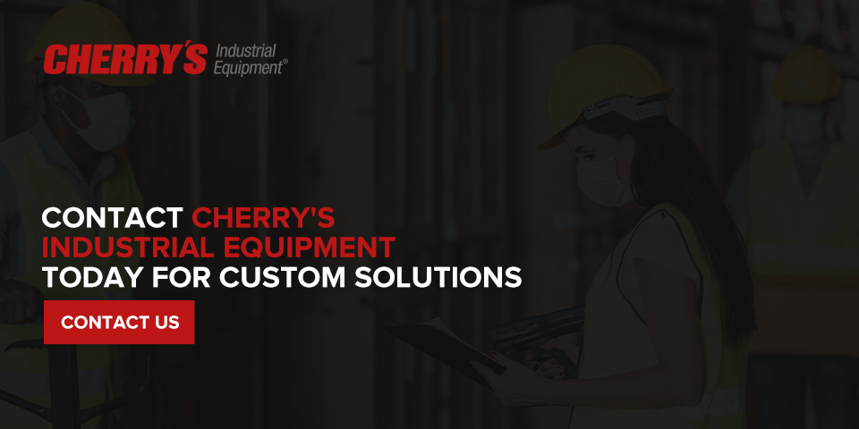 Contact Cherry's Industrial Equipment Today for Custom Solutions