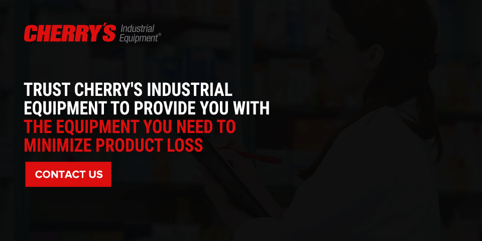 Trust Cherry's Industrial Equipment to Provide You With the Equipment You Need to Minimize Product Loss