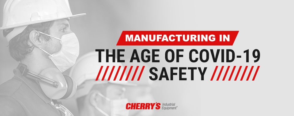 Manufacturing in the Age of COVID-19 - Safety