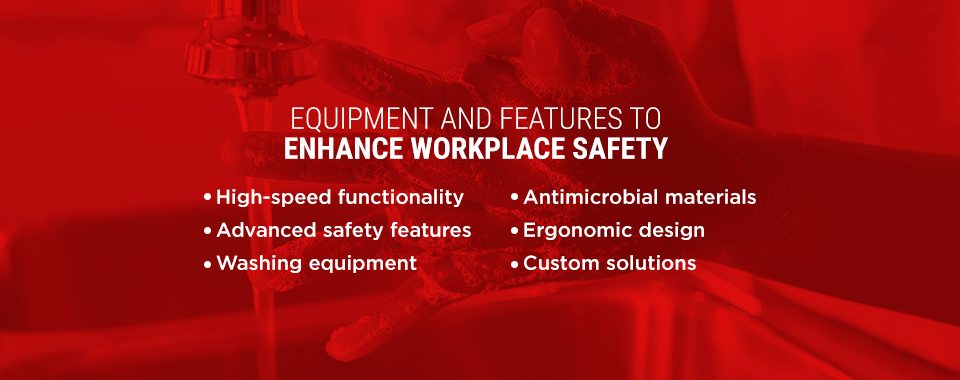 Equipment and Features to enhance workplace safety