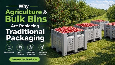 Why Agriculture & Bulk Bins Are Replacing Traditional Packaging